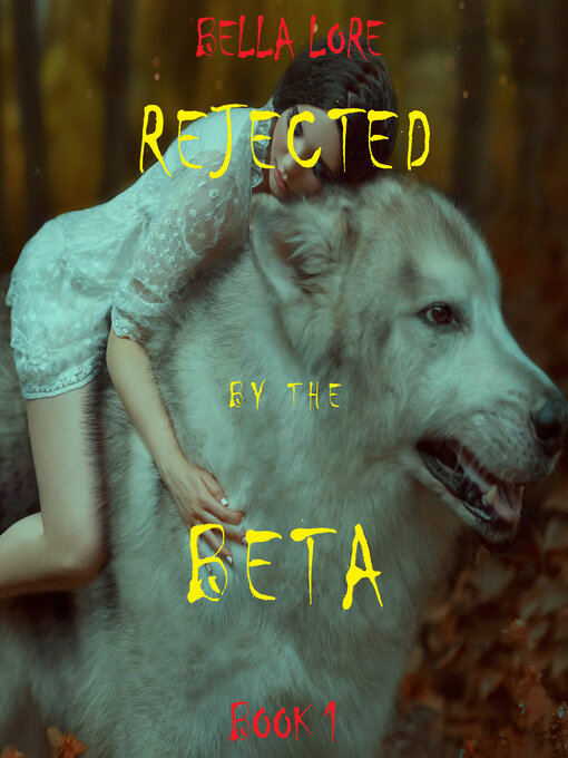 Title details for Rejected by the Beta, Book 1 by Bella Lore - Available